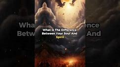 What is the difference between your soul and spirit?...