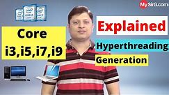 Core i3 vs i5 vs i7 Hyperthreading Generation Explained:Must watch before buying laptop | MySirG.com