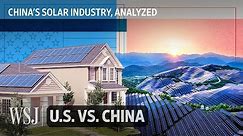 The American Invention Dominated by China: Solar Panels | WSJ U.S. vs. China