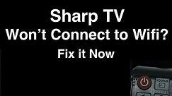 Sharp Smart TV won't Connect to Wifi - Fix it Now