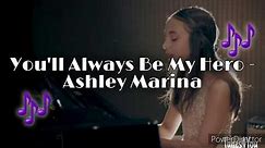 You'll Always Be My Hero Lyrics by Ashley Marina l Tunes4You