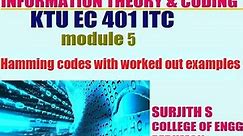KTU EC 401 ITC Hamming codes with worked out examples information theory and coding module 5