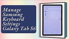 How To Access And Manage Samsung Keyboard Settings On Galaxy Tab S6