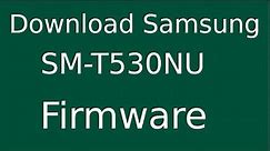 How To Download Samsung Galaxy Tab-4 SM-T530NU Stock Firmware (Flash File) For Update Device