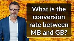 What is the conversion rate between MB and GB?