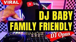 DJ BABY FAMILY FRIENDLY (CLEAN BANDIT) ♫ LAGU REMIX TERBARU FULL BASS - DJ Opus
