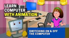 Basics of Computers | Switching ON and OFF the Computer | Steps & Procedure [ Animation ]