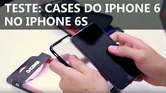 TESTE: CASES DO IPHONE 6 NO IPHONE 6S
