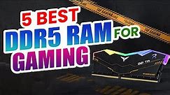 5 Best DDR5 RAM For Gaming 2023 Review - Check the best price on Amazon