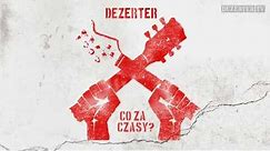 Dezerter - Co za czasy? (official audio)