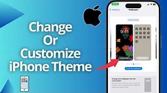 How To Change Or Customize iPhone Theme (2024)