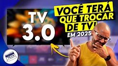 TV 3.0 em 2025, Novas TVS TCL, Novidades PHILIPS e MUITO MAIS!