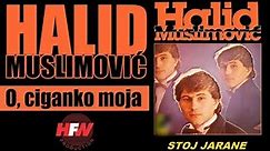 Halid Muslimovic - O, ciganko moja - (Audio 1983) HD