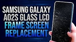 Samsung Galaxy A02S Glass LCD Frame Screen Replacement DETAILED