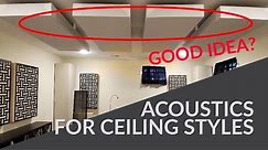 Acoustic Strategies for Different Ceiling Types: How does my ceiling affect my room acoustics?