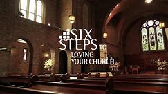 Six Steps to Loving Your Church