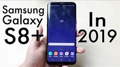 Samsung Galaxy S8+ In 2019! (Still Worth It?) (Review)