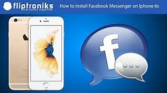 How to Install Facebook Messenger on Iphone 6s - Fliptroniks.com