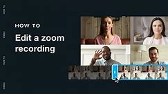 How to edit recorded Zoom meeting videos