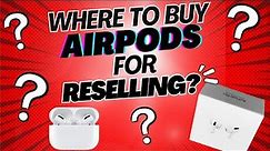 Where to Buy AirPods for RESELLING!