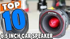 Top 10 Best 6.5 Inch Car Speakers Review In 2024