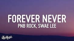 PnB Rock - Forever Never (Lyrics) ft. Swae Lee, Pink Sweat$