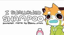 I swallowed shampoo - Animation meme
