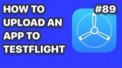 How To Upload An App To TestFlight (iOS TestFlight Tutorial)