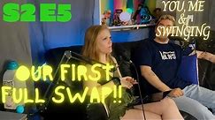 S2 E5: Our First Full Swap!!