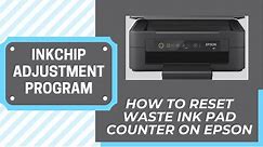 How to reset Waste Ink Counter on Epson | INKCHIP Adjustment Program