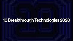 10 Breakthrough Technologies 2020