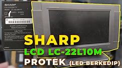 Servis TV Sharp LCD Model LC-22L10M gagal start..protek..