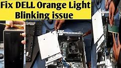 How To Fix DELL Orange Light Blinking | Fix DELL PC Orange/Amber Light Blinking | CPU Orange Light