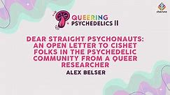 Dear Straight Psychonauts: An Open Letter To Cishet Folks in the Psychedelic Community from a Queer Researcher | Queering...