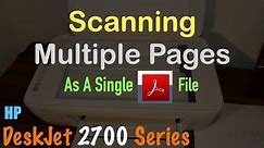 HP DeskJet 2700 Scanning Multiple Pages as A single PDF file !!