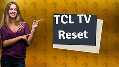 Do TCL smart tvs have a reset button?