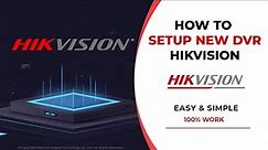 [UPDATE] How To Setup New Hikvision DVR