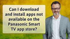 Can I download and install apps not available on the Panasonic Smart TV app store?