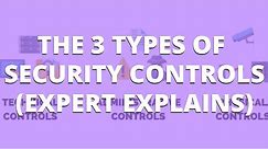 The 3 Types Of Security Controls (Expert Explains) | PurpleSec