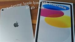 Unboxing The Apple Ipad 10th Generation 64 GB + Wifi (Silver)