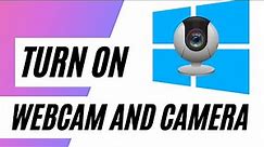 How to turn on webcam and camera in Windows 10/11