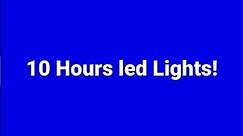 10 Hours led Lights!
