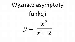 Asymptoty funkcji cz.3 Asymptota pozioma, asymptota pionowa, asymptota ukośna