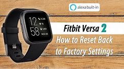 Fitbit Versa 2 How to Reset Back to Factory Settings | Fitbit Versa 2 Wont Pair FIX