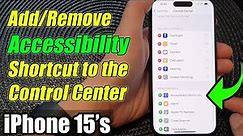 iPhone 15/15 Pro Max: How to Add/Remove The Accessibility Shortcut to the Control Center