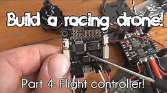 How to build a racing drone | Part 4: Flight Controller Installation! UPDATED