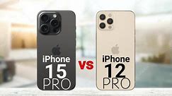 iPhone 15 Pro vs iPhone 12 Pro - REAL Differences