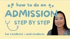 How to do an Internal Medicine Admission Step-by-Step (for residents and medical students)
