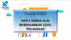 PROGRAM IPOS 5 - Input Harga Jual Berdasarkan Level Pelanggan | IPOS 5 All Edition |