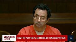 DOJ to pay victims of Larry Nassar more than $138 million